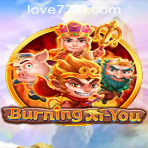 Discover the Enchanting World of BurningXiYou: Adventures Await